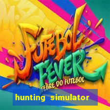 hunting simulator 4x4 dinheiro infinito download